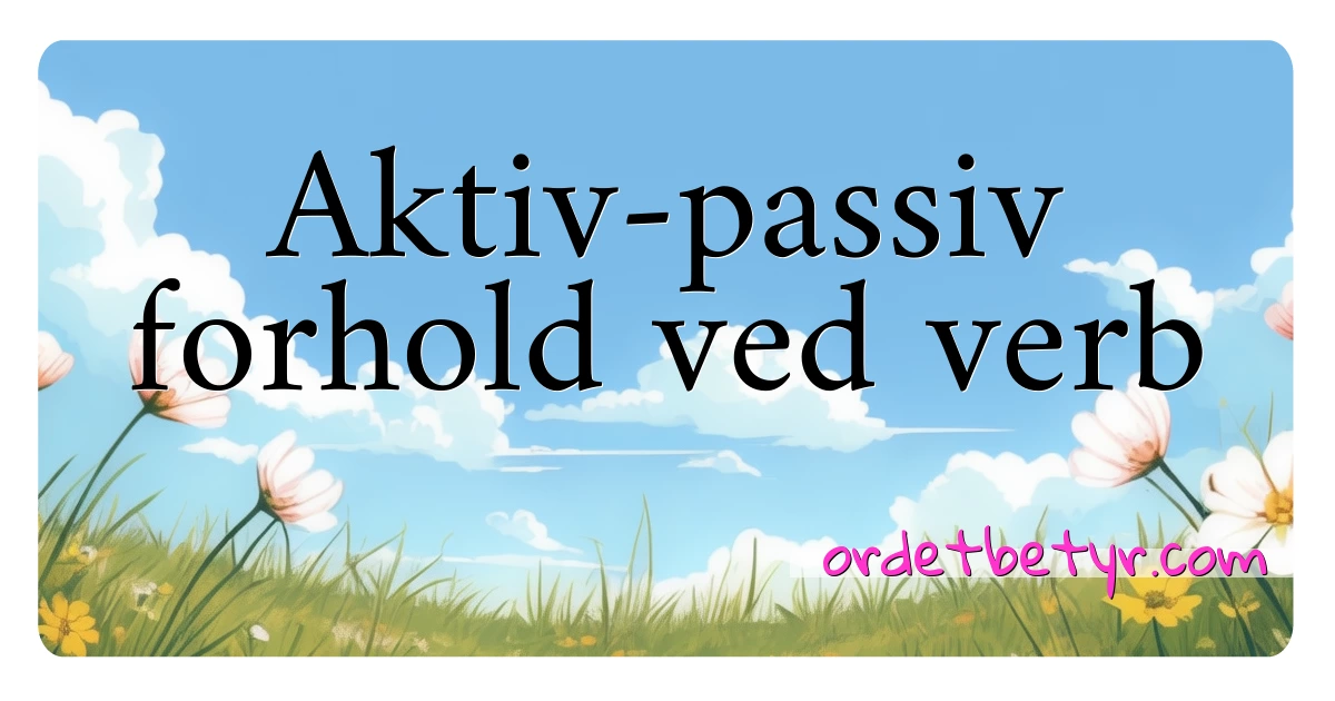 Aktiv-passiv forhold ved verb synonymer kryssord betyr forklaring og bruk