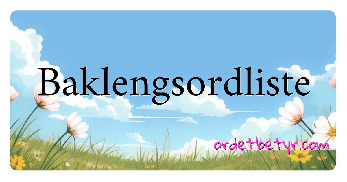 Baklengsordliste synonymer kryssord betyr forklaring og bruk