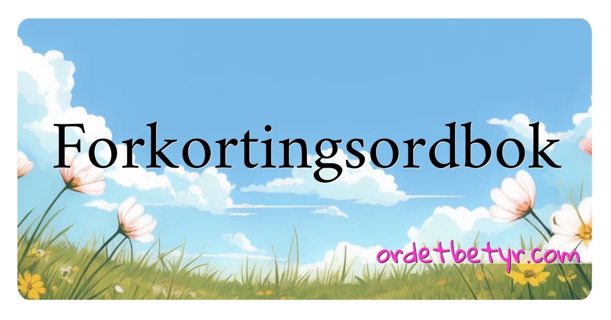 Forkortingsordbok synonymer kryssord betyr forklaring og bruk