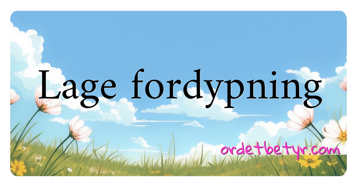 Lage fordypning synonymer kryssord betyr forklaring og bruk