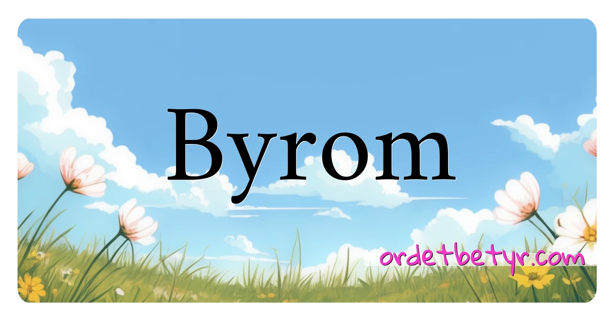 Byrom synonymer kryssord betyr forklaring og bruk