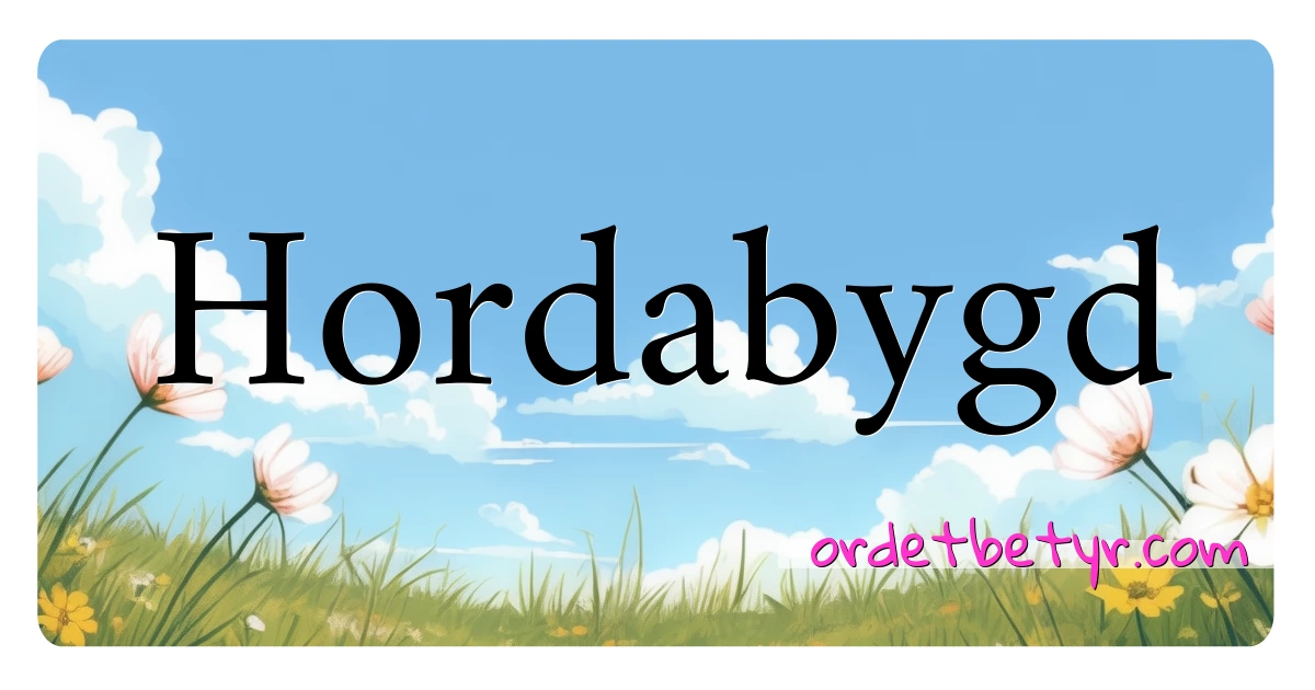 Hordabygd synonymer kryssord betyr forklaring og bruk