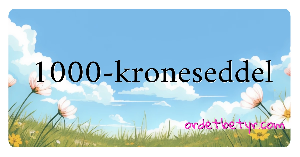 1000-kroneseddel synonymer kryssord betyr forklaring og bruk