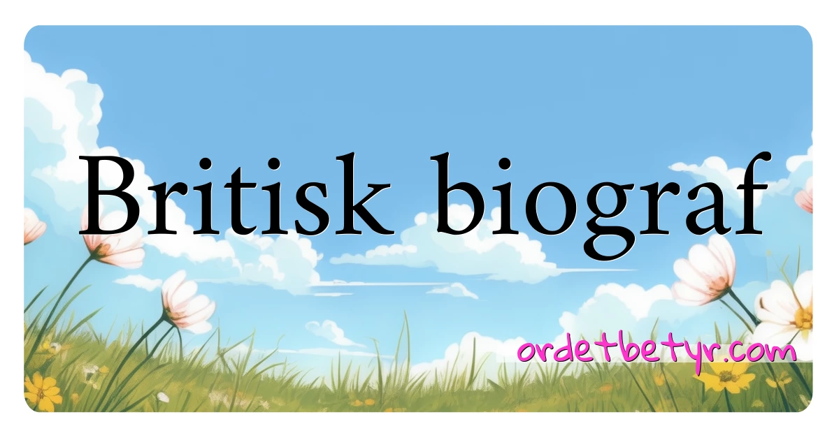 Britisk biograf synonymer kryssord betyr forklaring og bruk