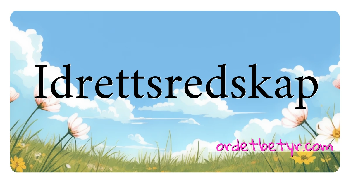 Idrettsredskap synonymer kryssord betyr forklaring og bruk