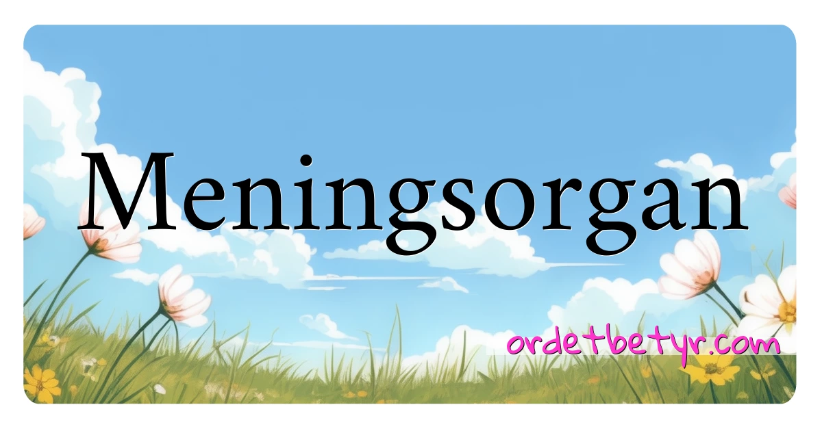 Meningsorgan synonymer kryssord betyr forklaring og bruk