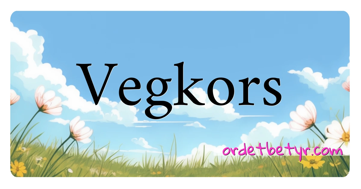 Vegkors synonymer kryssord betyr forklaring og bruk