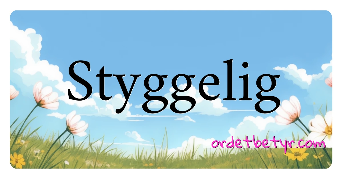 Styggelig synonymer kryssord betyr forklaring og bruk