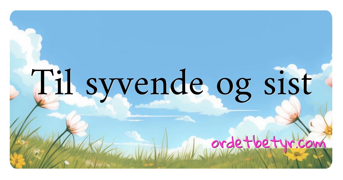 Til syvende og sist synonymer kryssord betyr forklaring og bruk