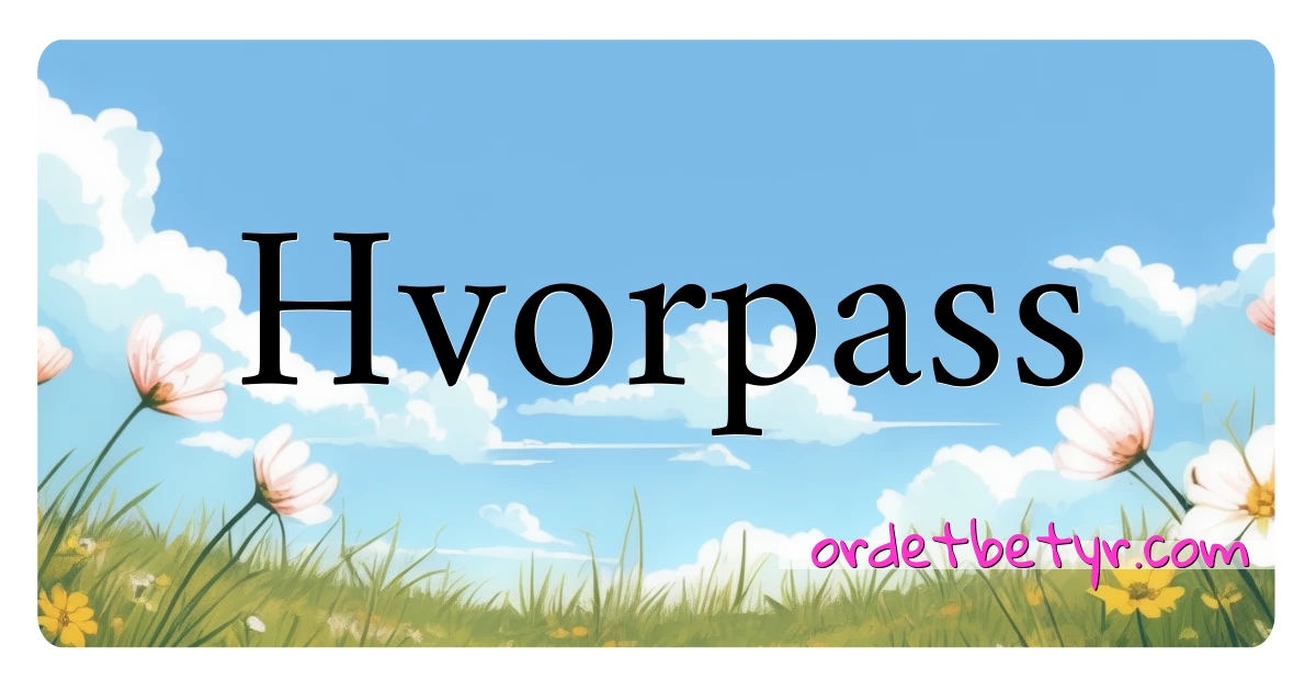 Hvorpass synonymer kryssord betyr forklaring og bruk