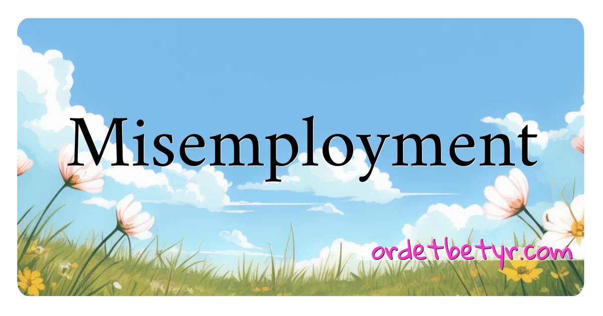 Misemployment synonymer kryssord betyr forklaring og bruk