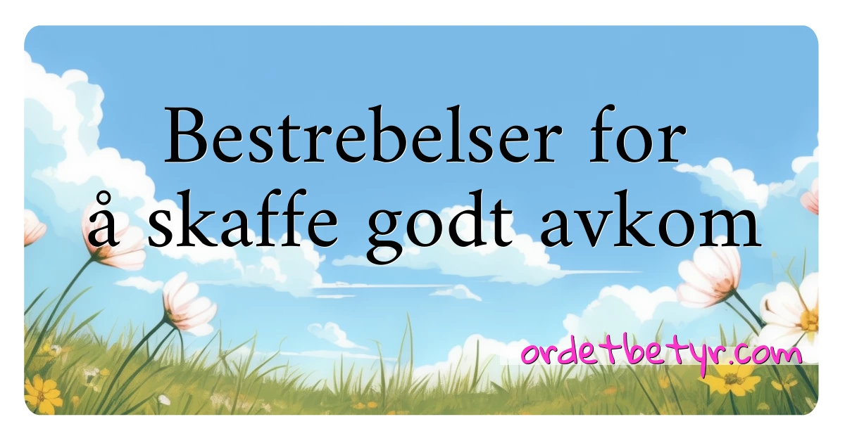 Bestrebelser for å skaffe godt avkom synonymer kryssord betyr forklaring og bruk