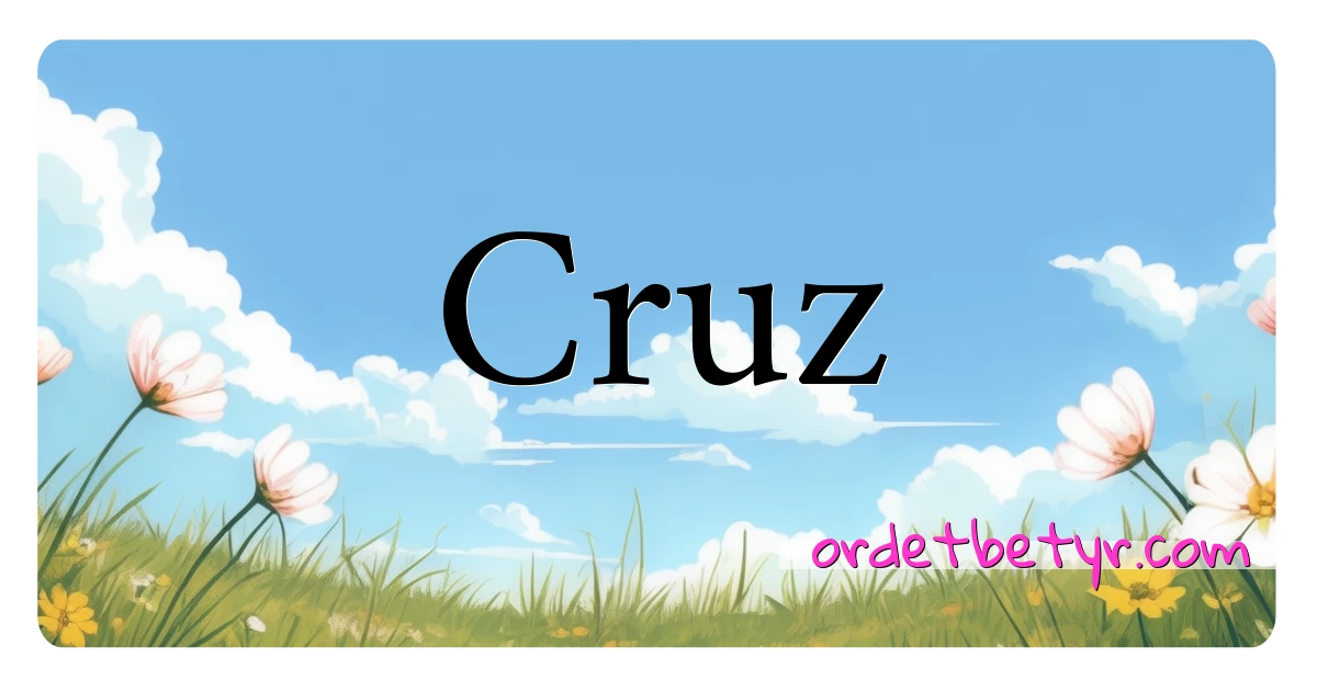 Cruz synonymer kryssord betyr forklaring og bruk