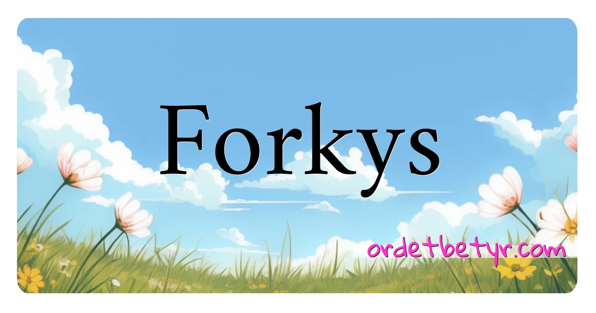 Forkys synonymer kryssord betyr forklaring og bruk