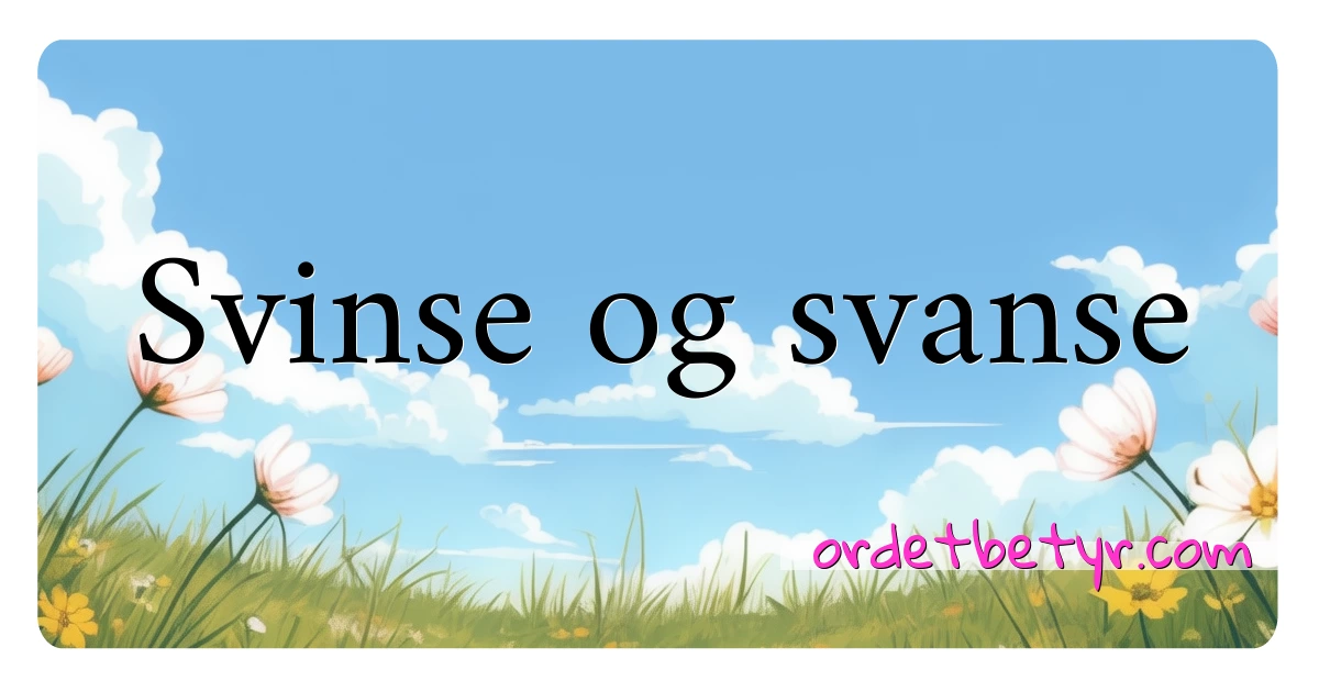 Svinse og svanse synonymer kryssord betyr forklaring og bruk