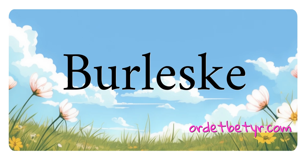 Burleske synonymer kryssord betyr forklaring og bruk