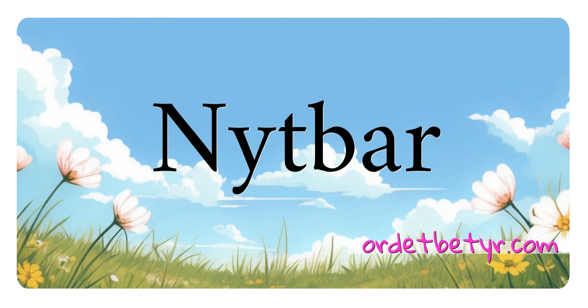 Nytbar synonymer kryssord betyr forklaring og bruk