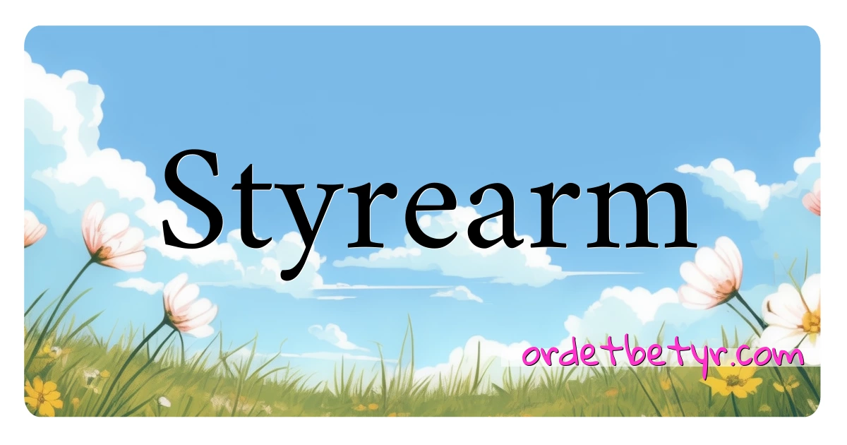 Styrearm synonymer kryssord betyr forklaring og bruk