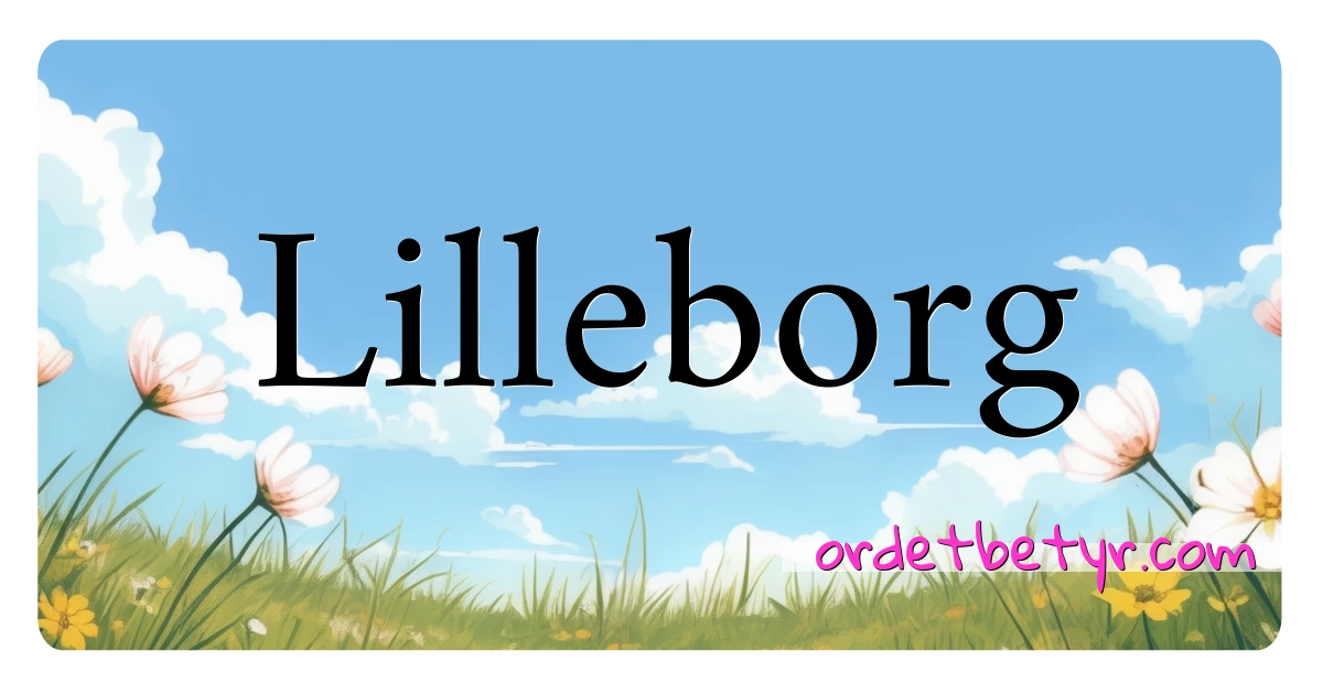 Lilleborg synonymer kryssord betyr forklaring og bruk