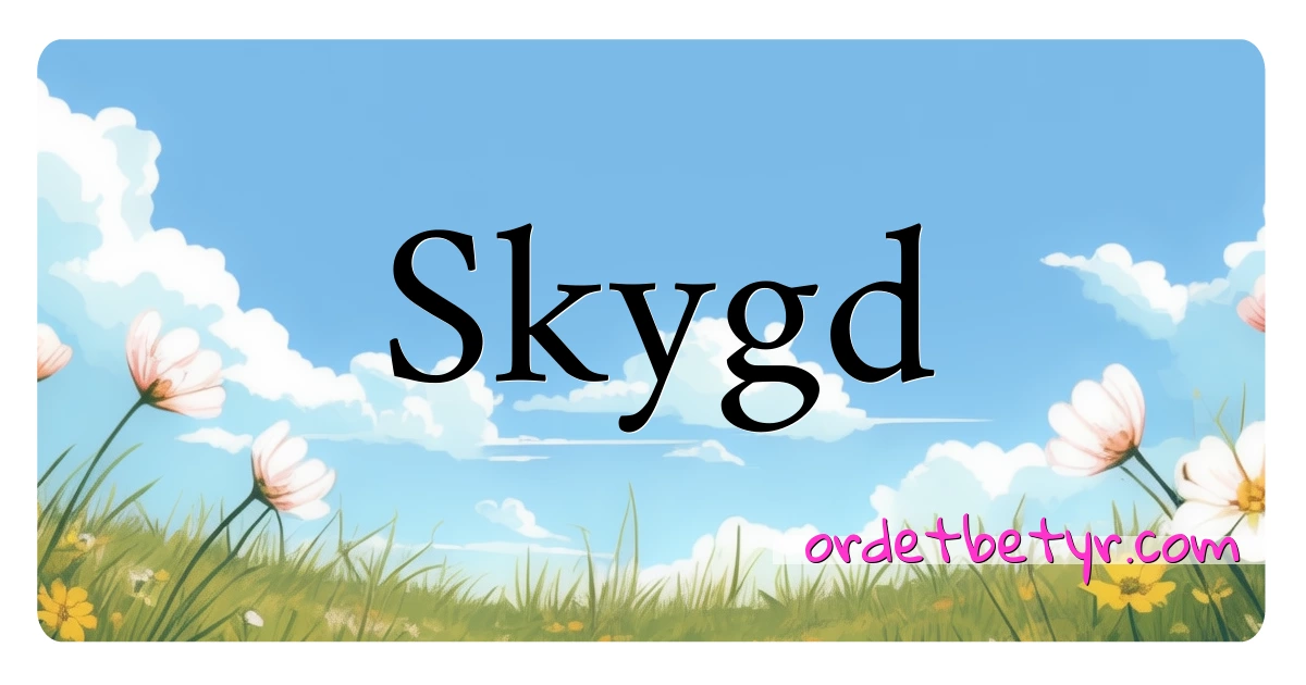 Skygd synonymer kryssord betyr forklaring og bruk