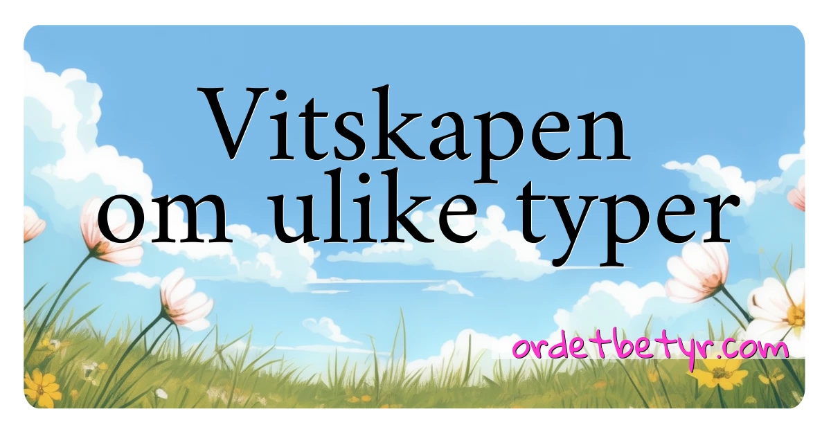 Vitskapen om ulike typer synonymer kryssord betyr forklaring og bruk