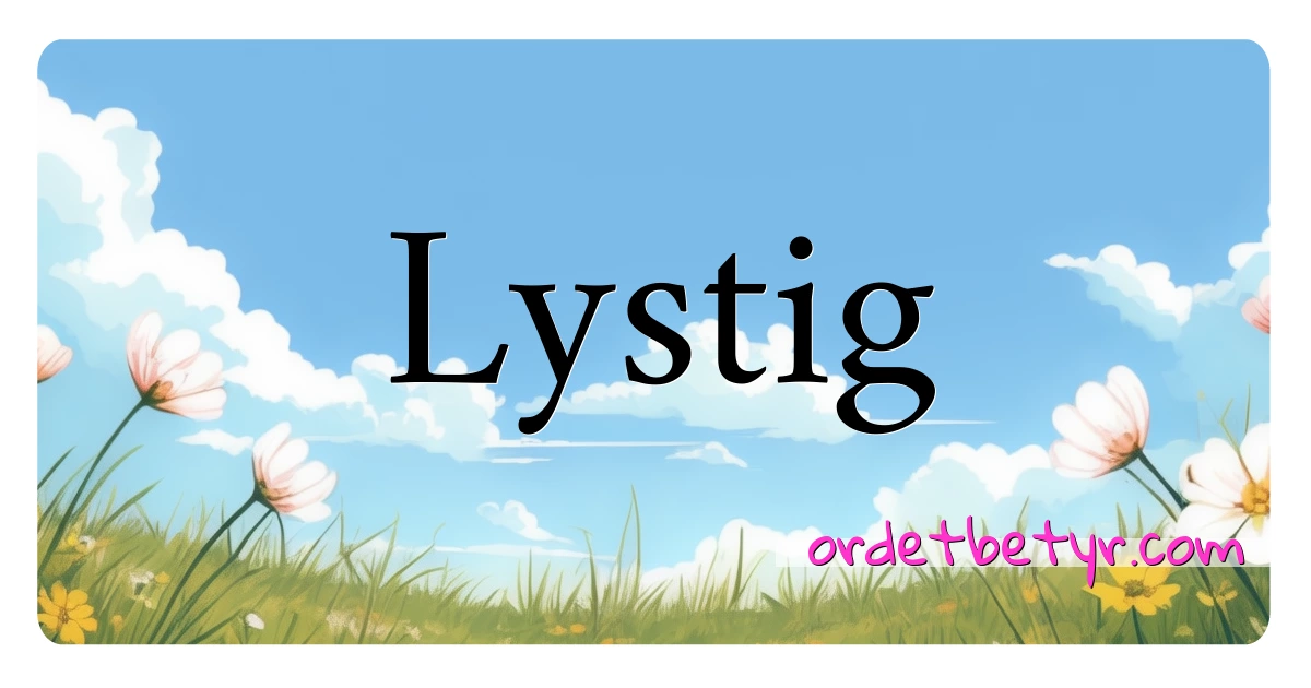 Lystig synonymer kryssord betyr forklaring og bruk