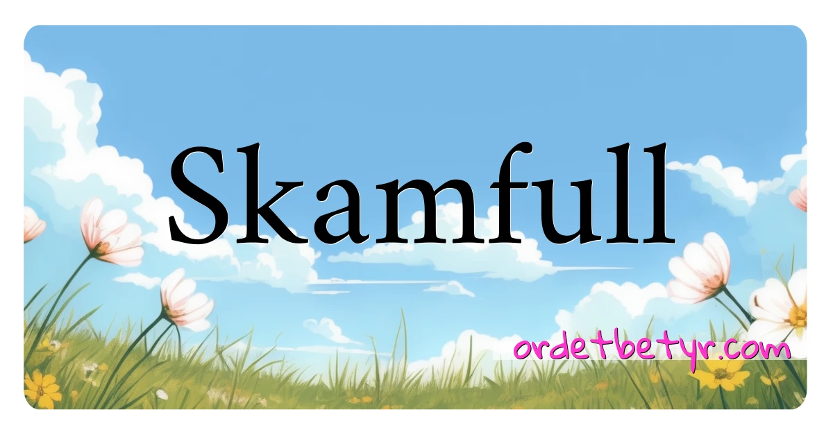 Skamfull synonymer kryssord betyr forklaring og bruk