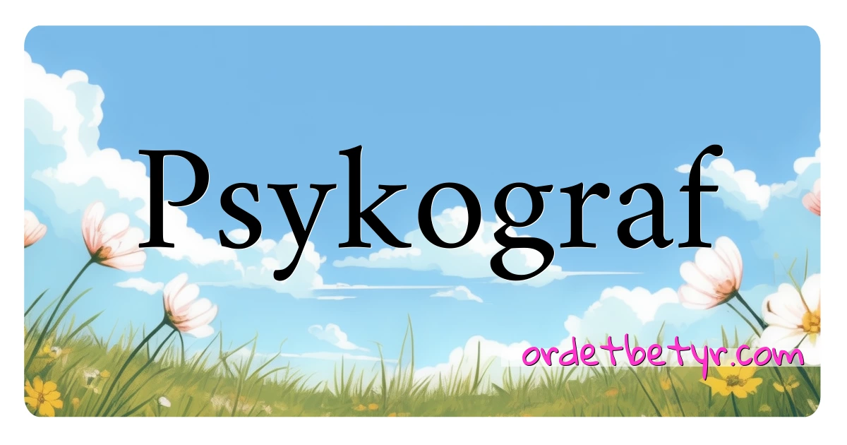 Psykograf synonymer kryssord betyr forklaring og bruk