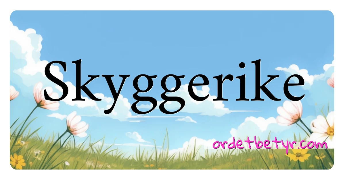 Skyggerike synonymer kryssord betyr forklaring og bruk