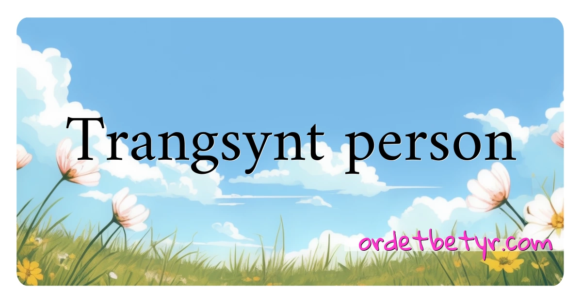 Trangsynt person synonymer kryssord betyr forklaring og bruk