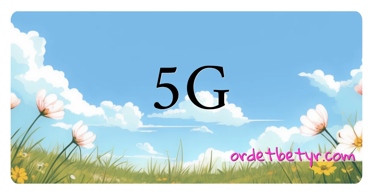 5G synonymer kryssord betyr forklaring og bruk