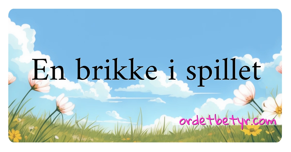 En brikke i spillet synonymer kryssord betyr forklaring og bruk