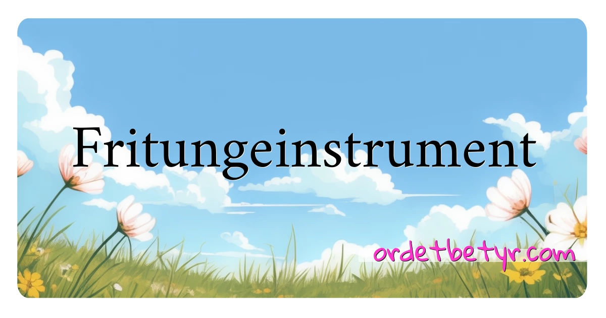 Fritungeinstrument synonymer kryssord betyr forklaring og bruk