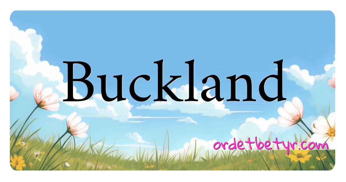 Buckland synonymer kryssord betyr forklaring og bruk