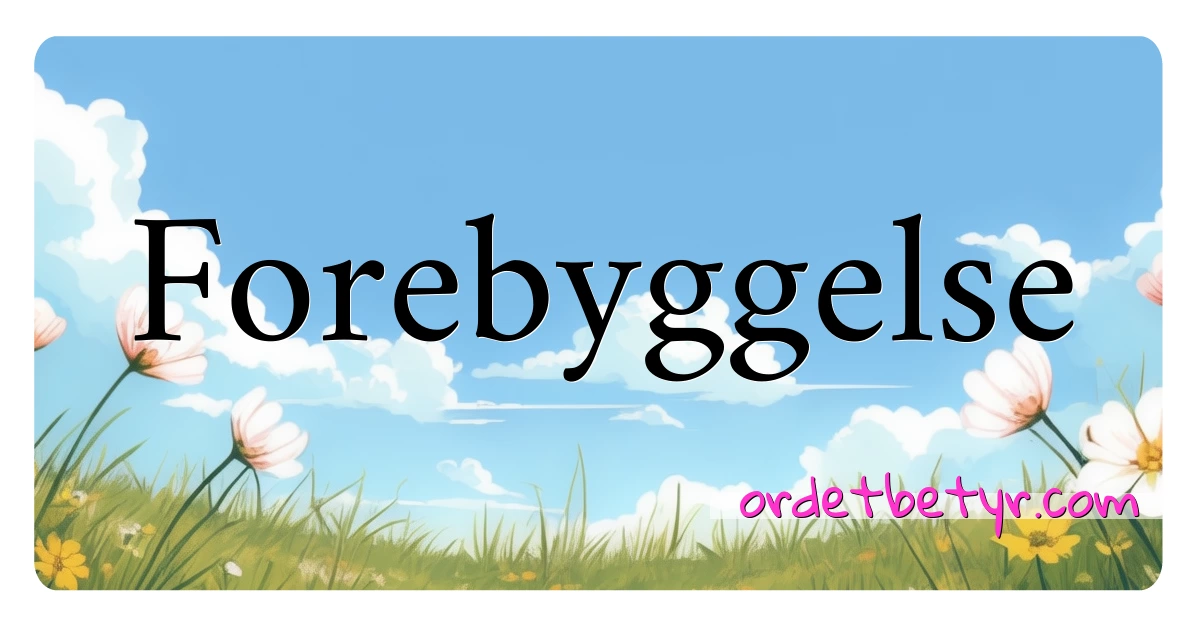 Forebyggelse synonymer kryssord betyr forklaring og bruk