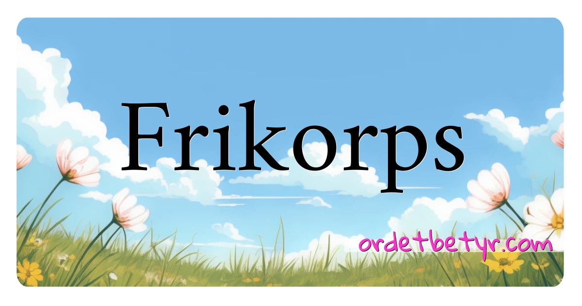 Frikorps synonymer kryssord betyr forklaring og bruk