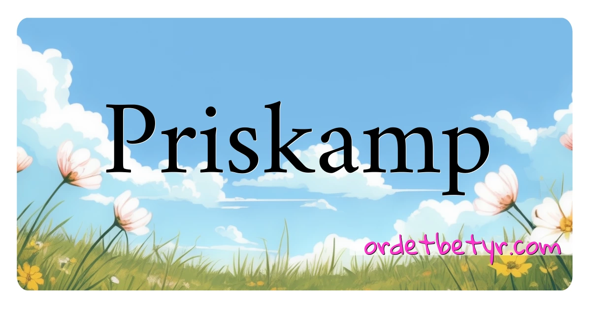 Priskamp synonymer kryssord betyr forklaring og bruk