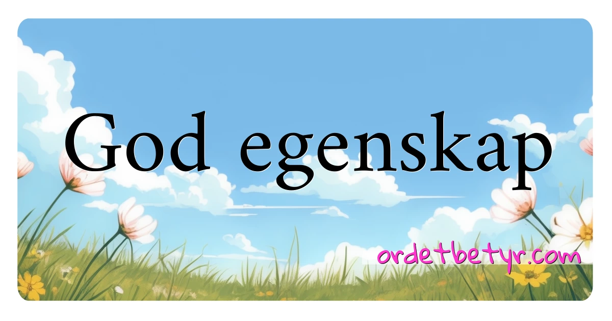 God egenskap synonymer kryssord betyr forklaring og bruk