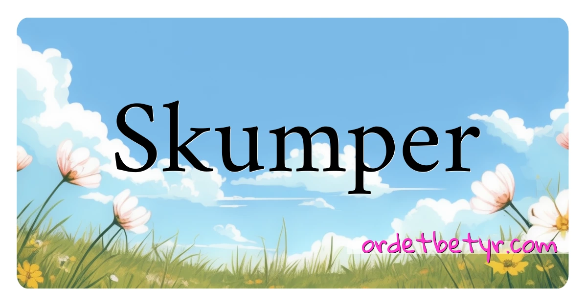 Skumper synonymer kryssord betyr forklaring og bruk