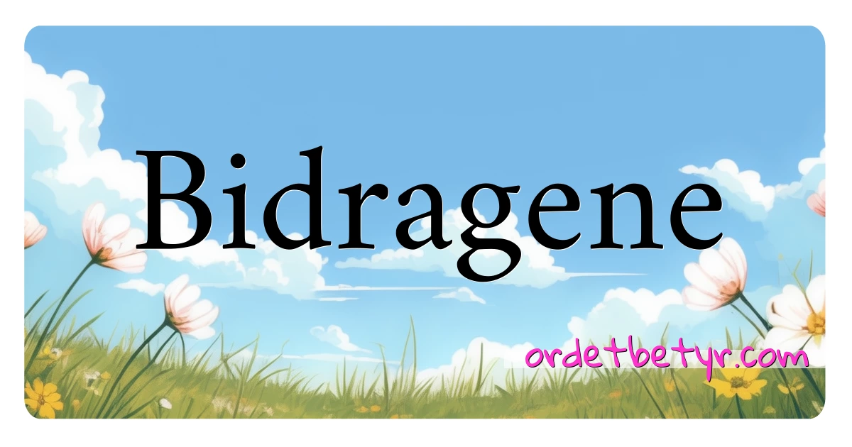 Bidragene synonymer kryssord betyr forklaring og bruk