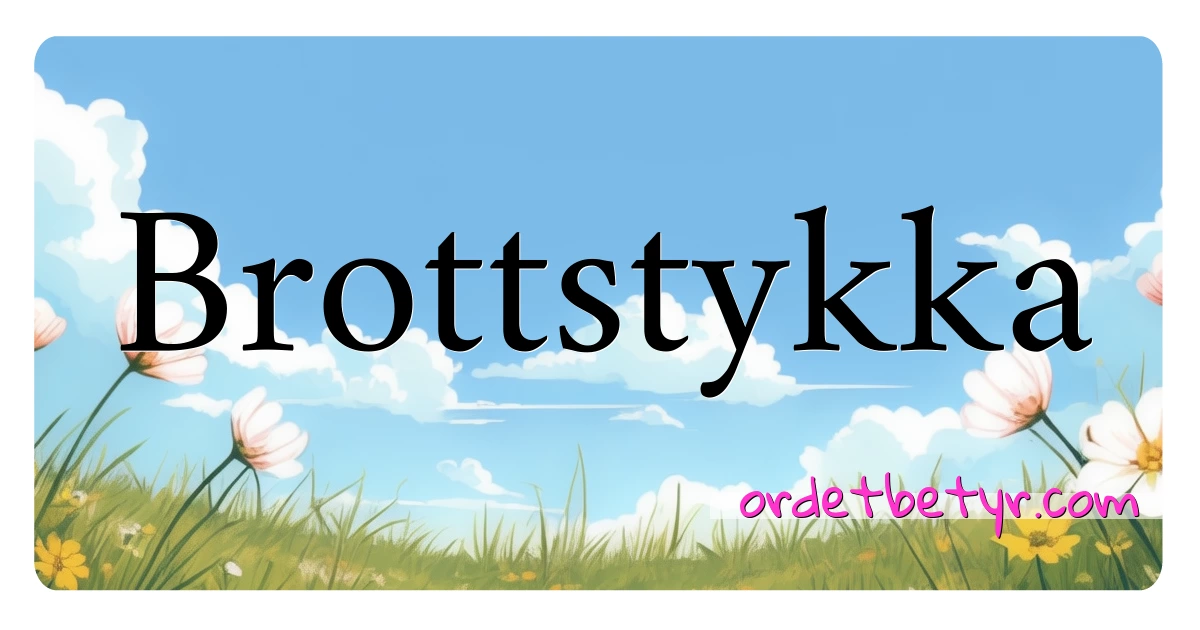 Brottstykka synonymer kryssord betyr forklaring og bruk