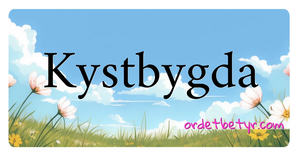 Kystbygda synonymer kryssord betyr forklaring og bruk