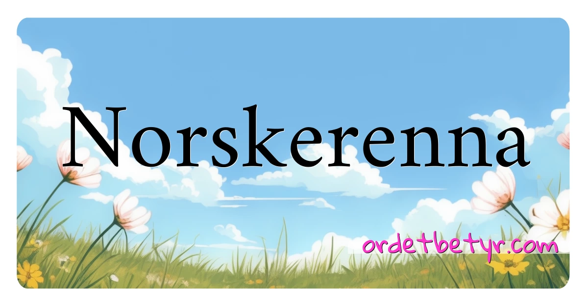 Norskerenna synonymer kryssord betyr forklaring og bruk