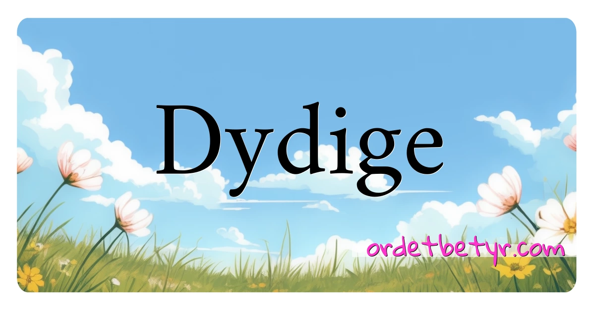 Dydige synonymer kryssord betyr forklaring og bruk