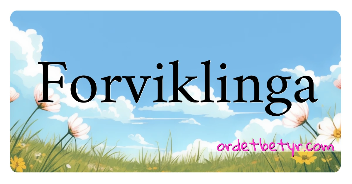 Forviklinga synonymer kryssord betyr forklaring og bruk