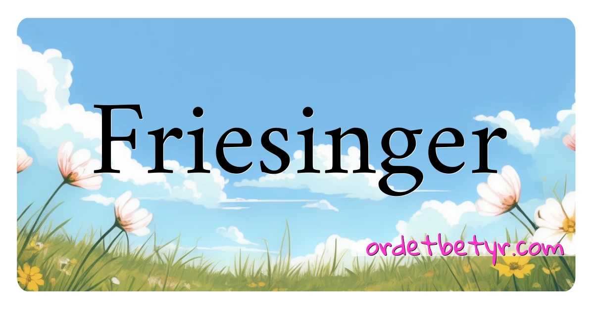 Friesinger synonymer kryssord betyr forklaring og bruk