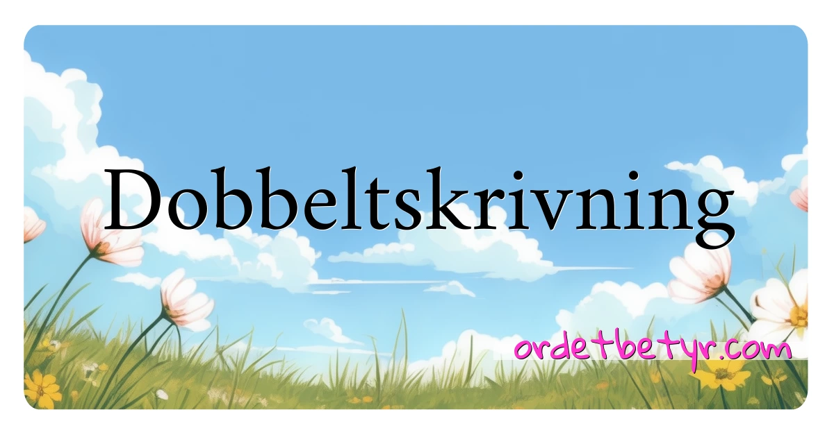 Dobbeltskrivning synonymer kryssord betyr forklaring og bruk