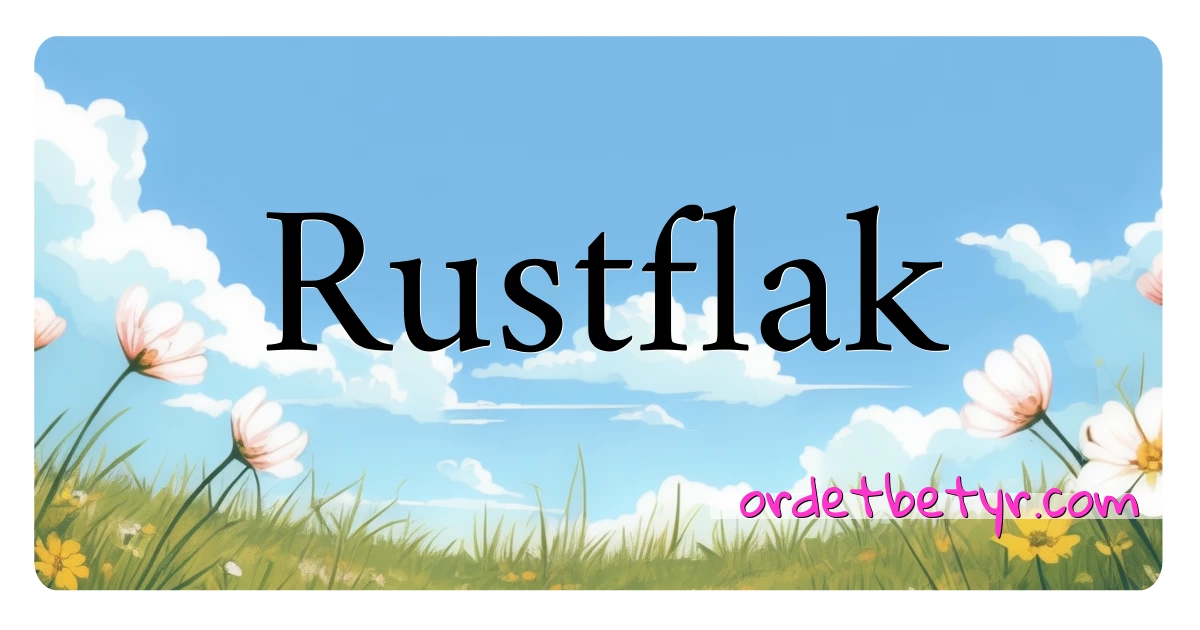 Rustflak synonymer kryssord betyr forklaring og bruk