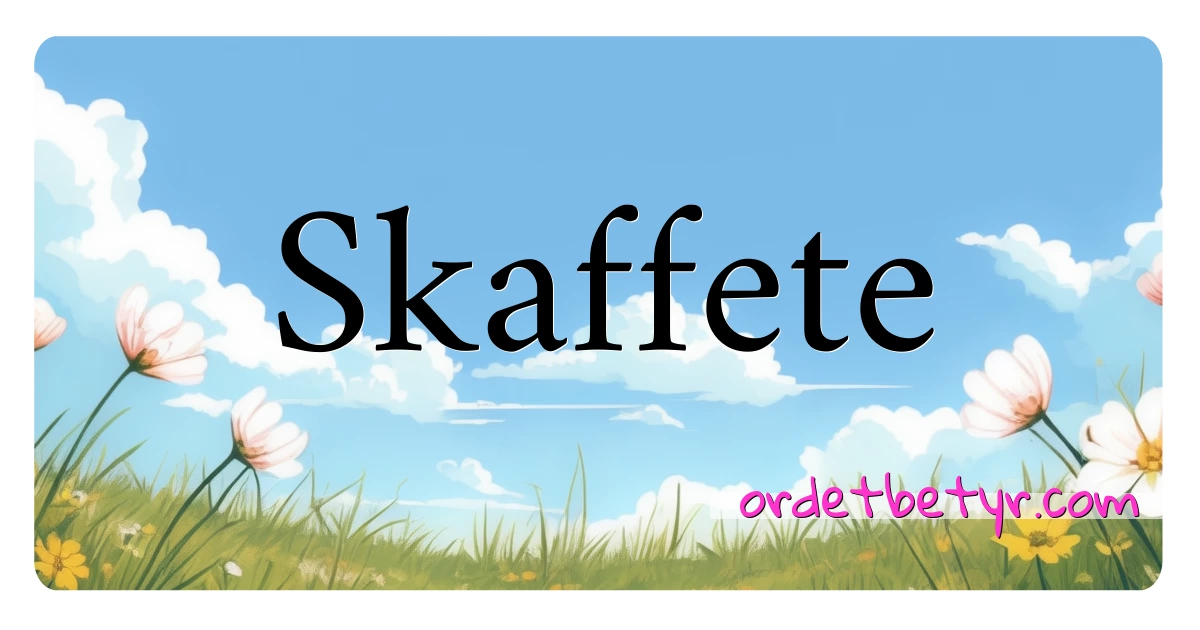 Skaffete synonymer kryssord betyr forklaring og bruk