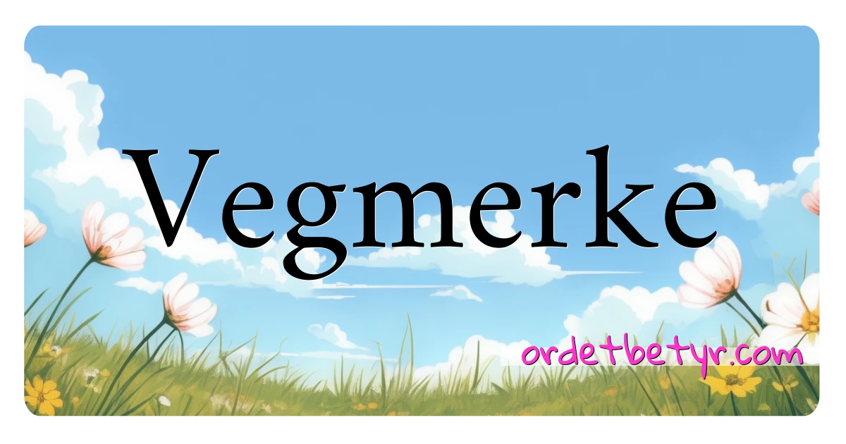 Vegmerke synonymer kryssord betyr forklaring og bruk